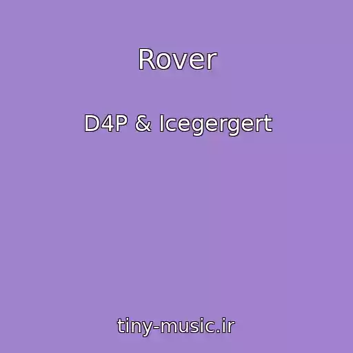 کاور آهنگ Rover از D4P & Icegergert