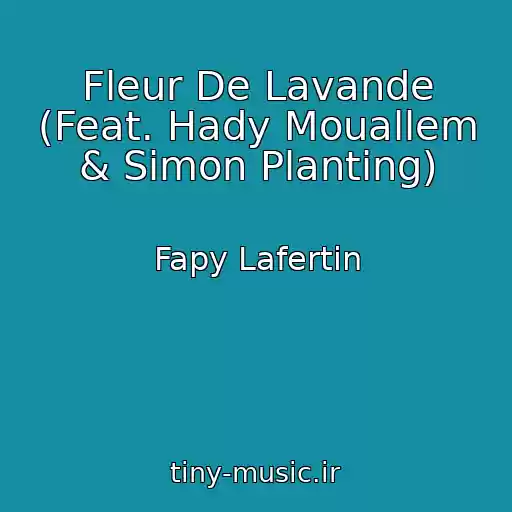 کاور آهنگ Fleur De Lavande (Feat. Hady Mouallem & Simon Planting) از Fapy Lafertin