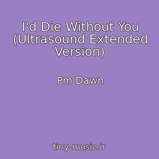 کاور آهنگ I'd Die Without You (Ultrasound Extended Version) از Pm Dawn
