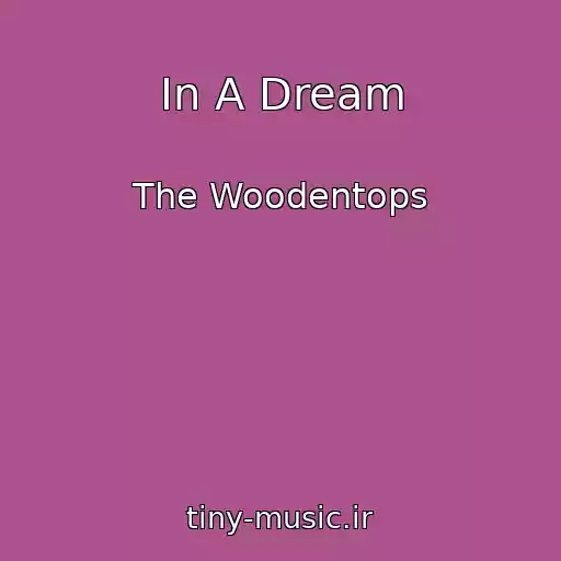 کاور آهنگ In A Dream از The Woodentops