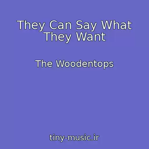 کاور آهنگ They Can Say What They Want از The Woodentops