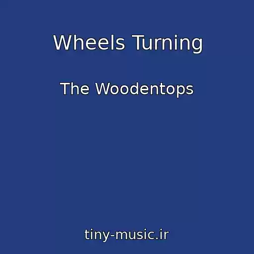 کاور آهنگ Wheels Turning از The Woodentops