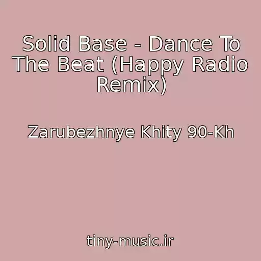 کاور آهنگ Solid Base - Dance To The Beat (Happy Radio Remix) از Zarubezhnye Khity 90-Kh