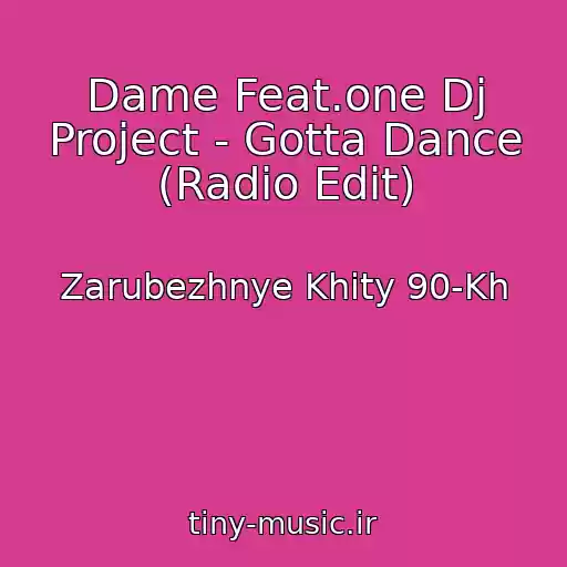 کاور آهنگ Dame Feat.one Dj Project - Gotta Dance (Radio Edit) از Zarubezhnye Khity 90-Kh