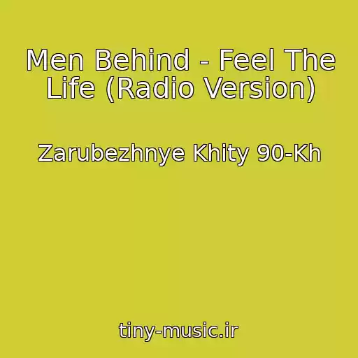کاور آهنگ Men Behind - Feel The Life (Radio Version) از Zarubezhnye Khity 90-Kh