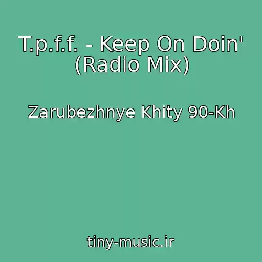 کاور آهنگ T.p.f.f. - Keep On Doin' (Radio Mix) از Zarubezhnye Khity 90-Kh