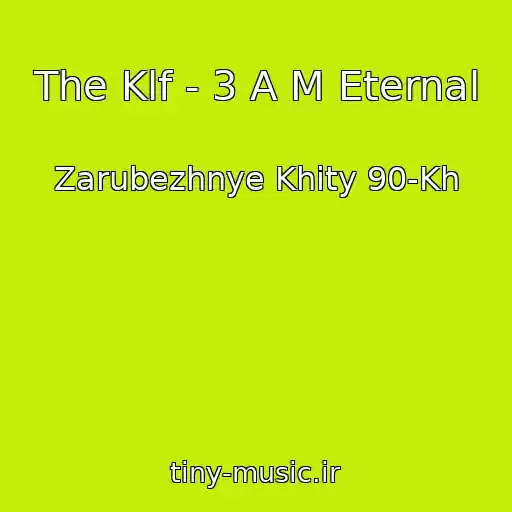 کاور آهنگ The Klf - 3 A M Eternal از Zarubezhnye Khity 90-Kh