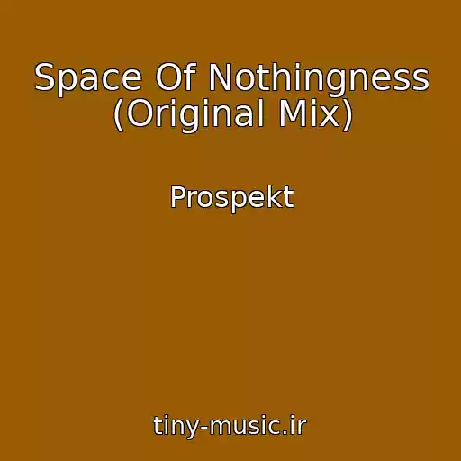 کاور آهنگ Space Of Nothingness (Original Mix) از Prospekt