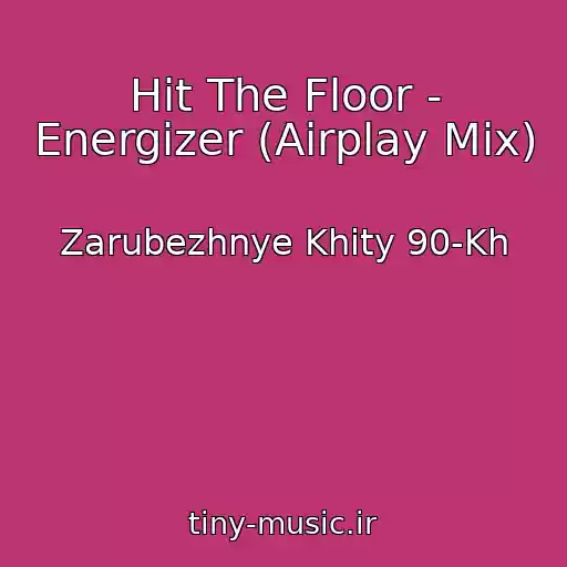 کاور آهنگ Hit The Floor - Energizer (Airplay Mix) از Zarubezhnye Khity 90-Kh