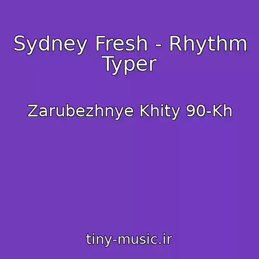 کاور آهنگ Sydney Fresh - Rhythm Typer از Zarubezhnye Khity 90-Kh
