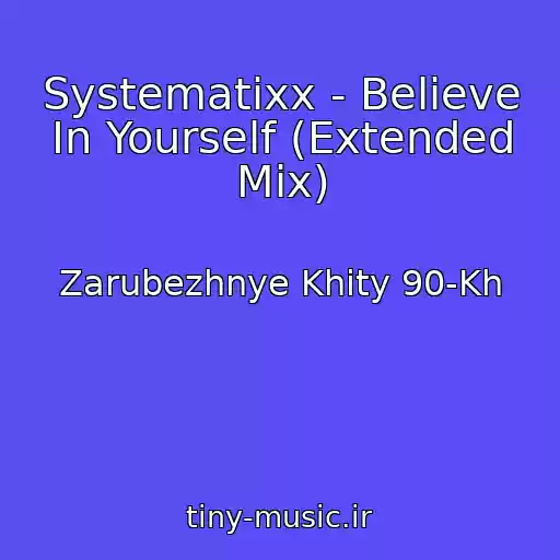 کاور آهنگ Systematixx - Believe In Yourself (Extended Mix) از Zarubezhnye Khity 90-Kh