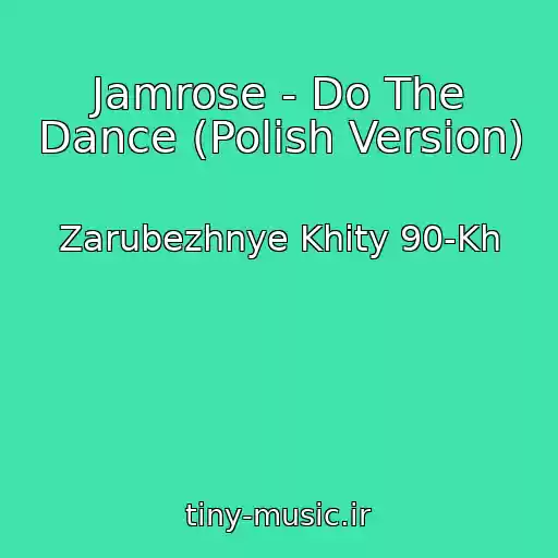 کاور آهنگ Jamrose - Do The Dance (Polish Version) از Zarubezhnye Khity 90-Kh