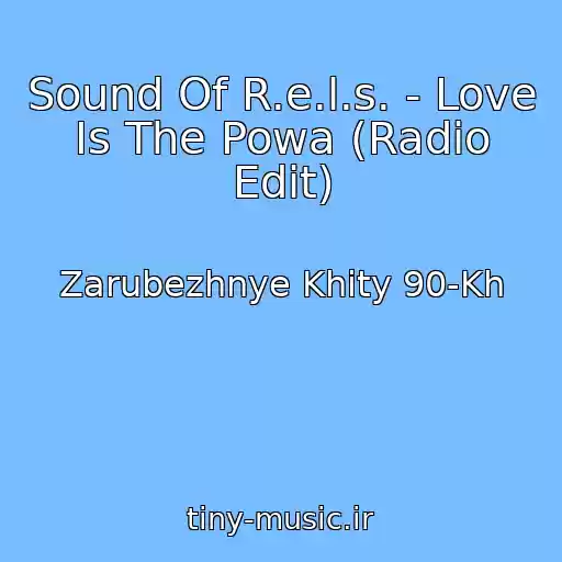 کاور آهنگ Sound Of R.e.l.s. - Love Is The Powa (Radio Edit) از Zarubezhnye Khity 90-Kh