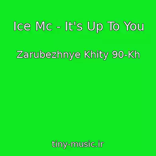 کاور آهنگ Ice Mc - It's Up To You از Zarubezhnye Khity 90-Kh
