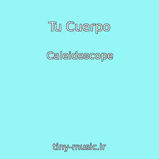 کاور آهنگ Tu Cuerpo از Caleidescope