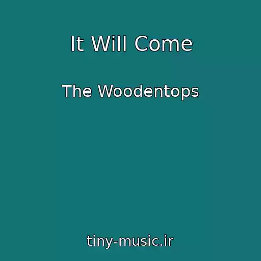 کاور آهنگ It Will Come از The Woodentops