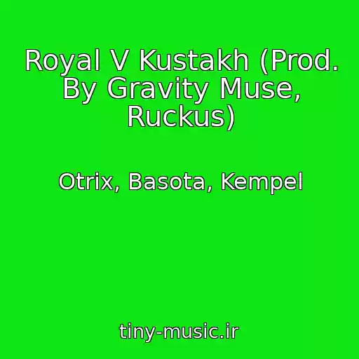 کاور آهنگ Royal V Kustakh (Prod. By Gravity Muse, Ruckus) از Otrix, Basota, Kempel