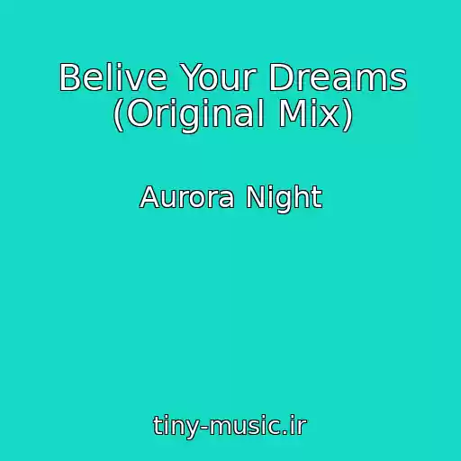 کاور آهنگ Belive Your Dreams (Original Mix) از Aurora Night