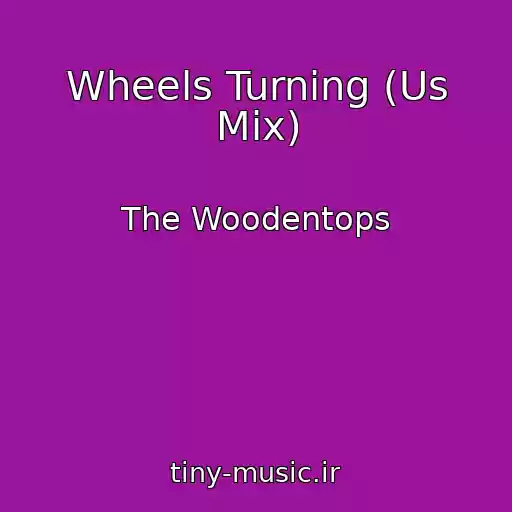کاور آهنگ Wheels Turning (Us Mix) از The Woodentops