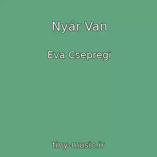 کاور آهنگ Nyár Van از Eva Csepregi