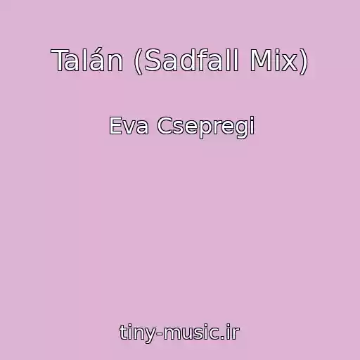 کاور آهنگ Talán (Sadfall Mix) از Eva Csepregi