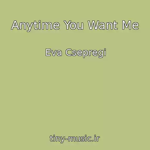 کاور آهنگ Anytime You Want Me از Eva Csepregi