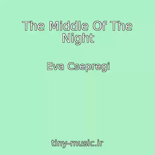 کاور آهنگ The Middle Of The Night از Eva Csepregi