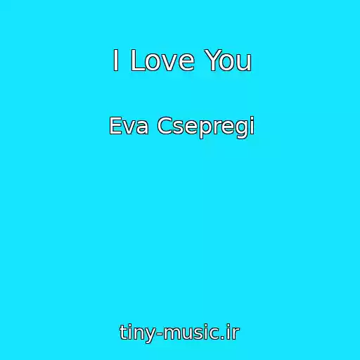 کاور آهنگ I Love You از Eva Csepregi