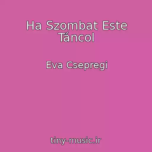 کاور آهنگ Ha Szombat Este Táncol از Eva Csepregi