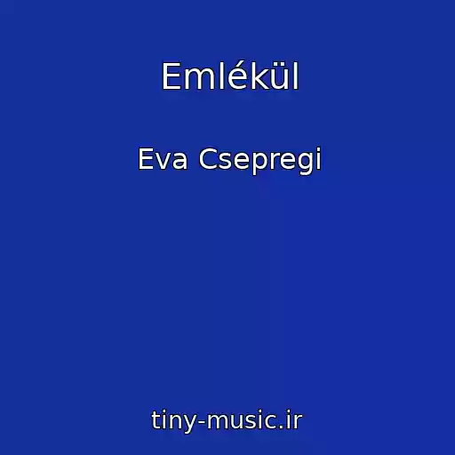 کاور آهنگ Emlékül از Eva Csepregi