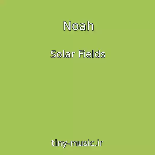 کاور آهنگ Noah از Solar Fields