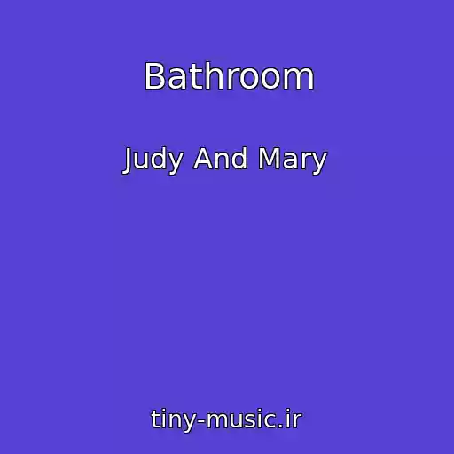 کاور آهنگ Bathroom از Judy And Mary