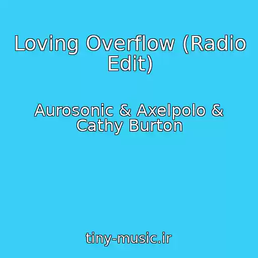 کاور آهنگ Loving Overflow (Radio Edit) از Aurosonic & Axelpolo & Cathy Burton