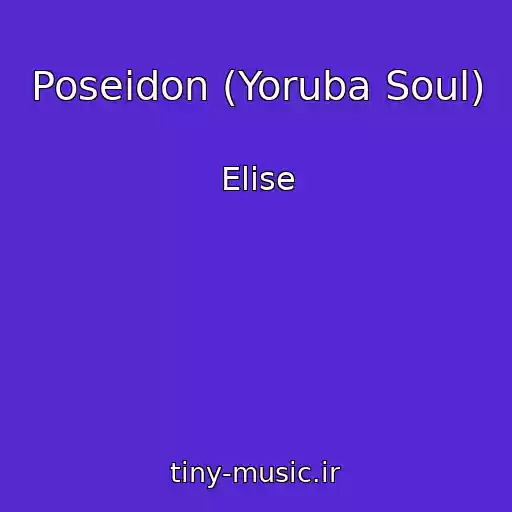 کاور آهنگ Poseidon (Yoruba Soul) از Elise