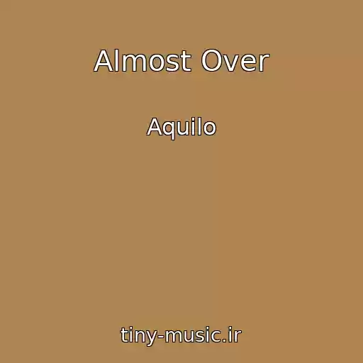 کاور آهنگ Almost Over از Aquilo