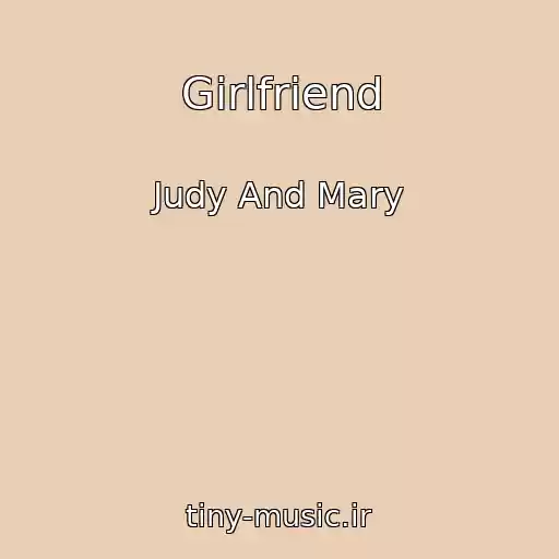 کاور آهنگ Girlfriend از Judy And Mary
