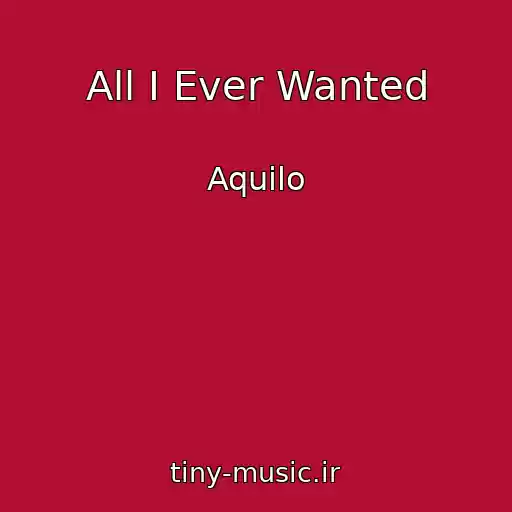 کاور آهنگ All I Ever Wanted از Aquilo