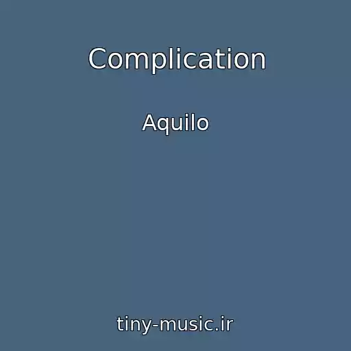 کاور آهنگ Complication از Aquilo