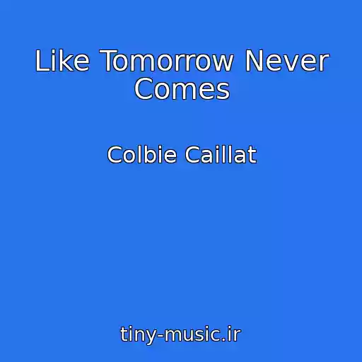 کاور آهنگ Like Tomorrow Never Comes از Colbie Caillat