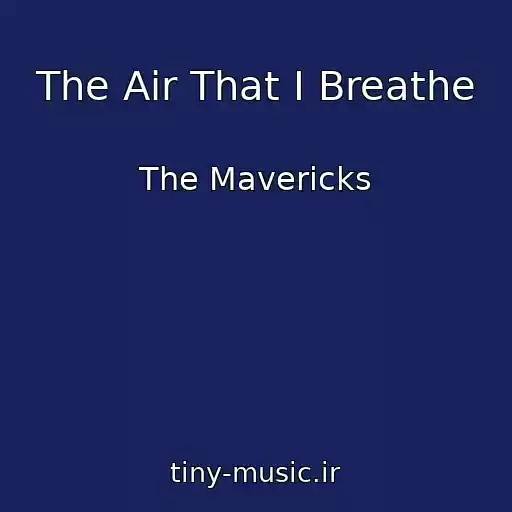 کاور آهنگ The Air That I Breathe از The Mavericks
