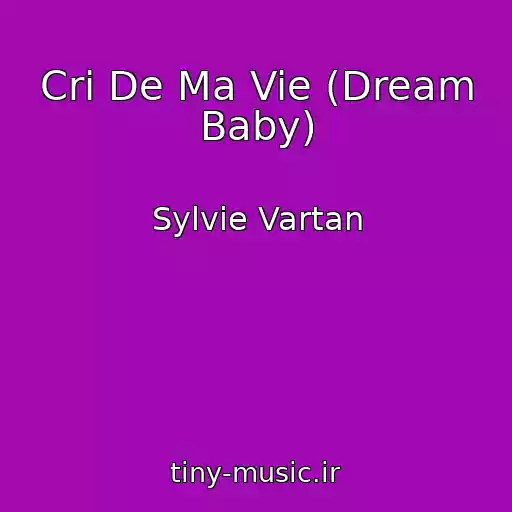 کاور آهنگ Cri De Ma Vie (Dream Baby) از Sylvie Vartan