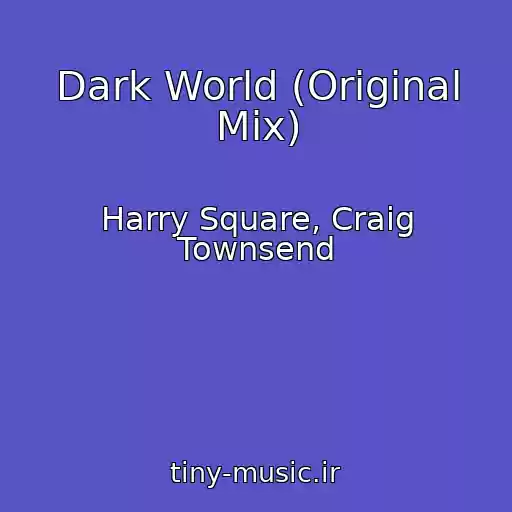 کاور آهنگ Dark World (Original Mix) از Harry Square, Craig Townsend
