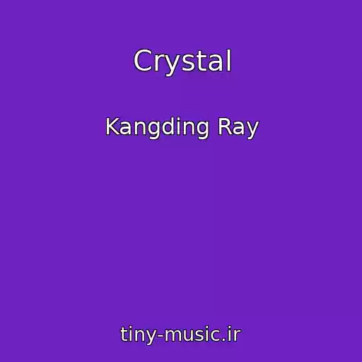 کاور آهنگ Crystal از Kangding Ray
