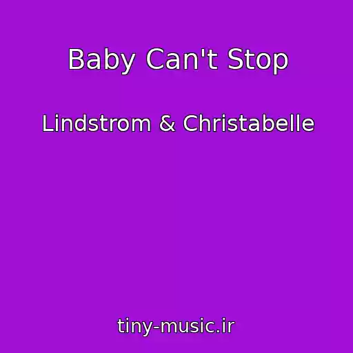 کاور آهنگ Baby Can't Stop از Lindstrom & Christabelle