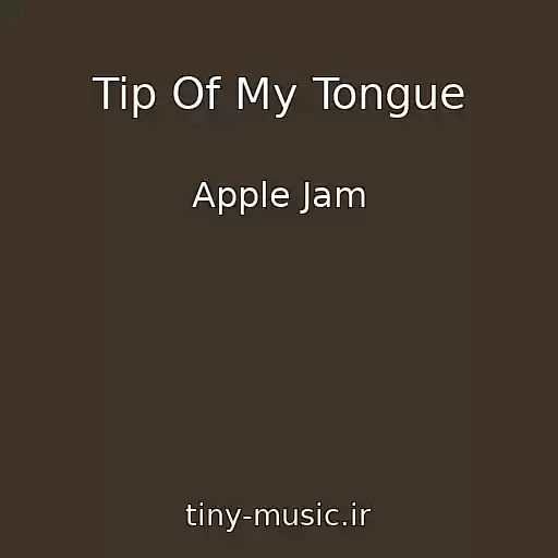 کاور آهنگ Tip Of My Tongue از Apple Jam
