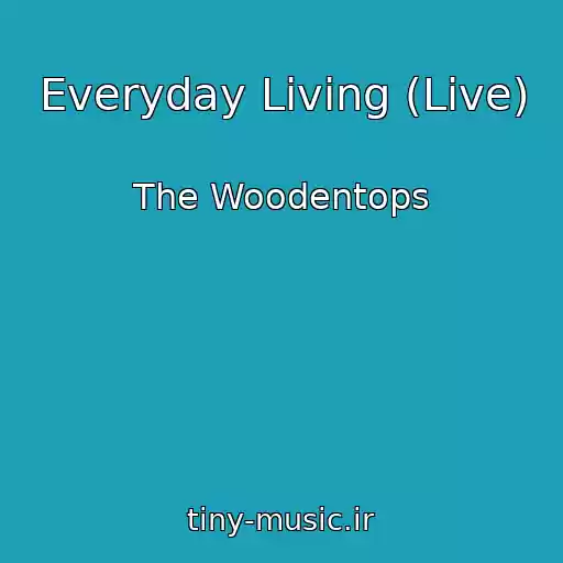 کاور آهنگ Everyday Living (Live) از The Woodentops