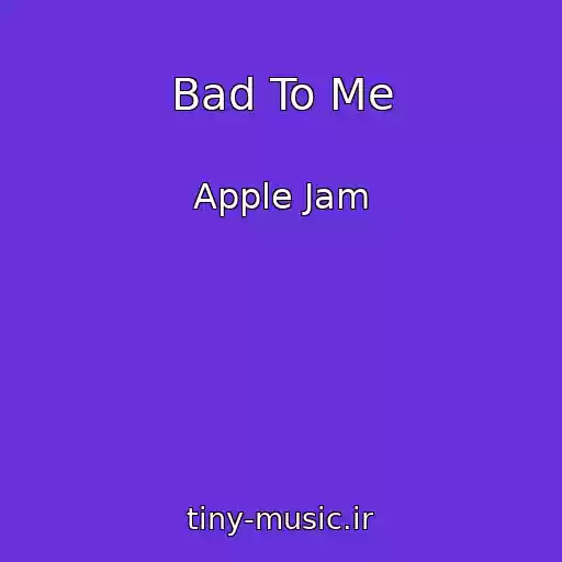 کاور آهنگ Bad To Me از Apple Jam