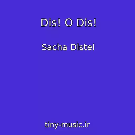 کاور آهنگ Dis! O Dis! از Sacha Distel