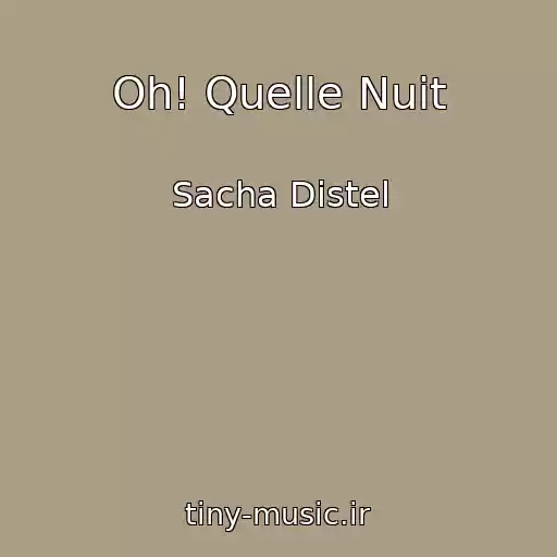 کاور آهنگ Oh! Quelle Nuit از Sacha Distel