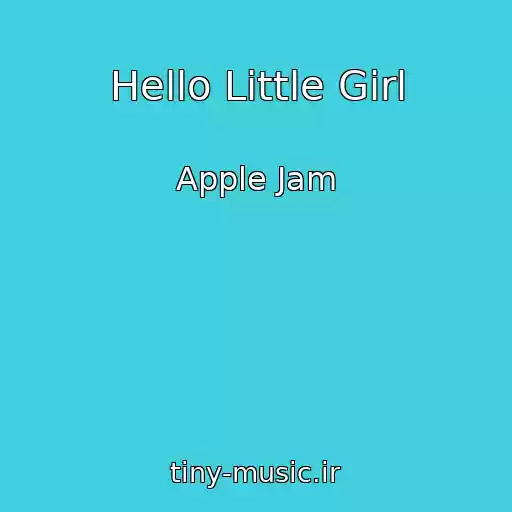 کاور آهنگ Hello Little Girl از Apple Jam